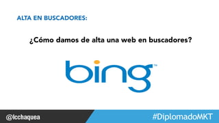 ¿Cómo damos de alta una web en buscadores? 
#FormaciónEBusiness 
ALTA EN BUSCADORES: 
 