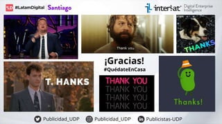 ¡Gracias!
#QuédateEnCasa
Publicidad_UDP Publicidad_UDP Publicistas-UDP
 