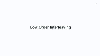 6
Low Order Interleaving
 