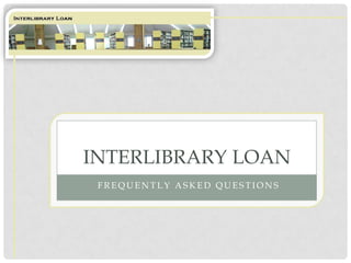 Frequently Asked Questions  Interlibrary Loan 