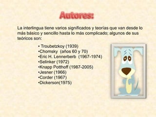 Utilización del análisis del error  contrastivo  producciones orales de los aprendices de lenguas extranjeras o segundas se plantea una nueva forma de investigación llamada Análisis de Errores y del desarrollo de ésta se llega al constructo de interlingua, propuesto por Selinker (1972). La idea de interlingua ha tomado cuerpo en el ámbito científico relacionado con la adquisición de segundas lenguas y viene siendo estudiada bajo perspectivas distintas.El Análisis Contrastivo compara los sistemas lingüísticos (en sus niveles fonológico, morfológico, sintáctico y léxico) en contacto, es decir, la lengua materna del aprendiz y la lengua meta. Fue muy utilizado por los métodos audio linguales de enseñanza de lenguas extranjeras, que seguían la teoría conductista, pues se buscaba a través del análisis contrastivo predecir el error y por lo tanto evitarlo.