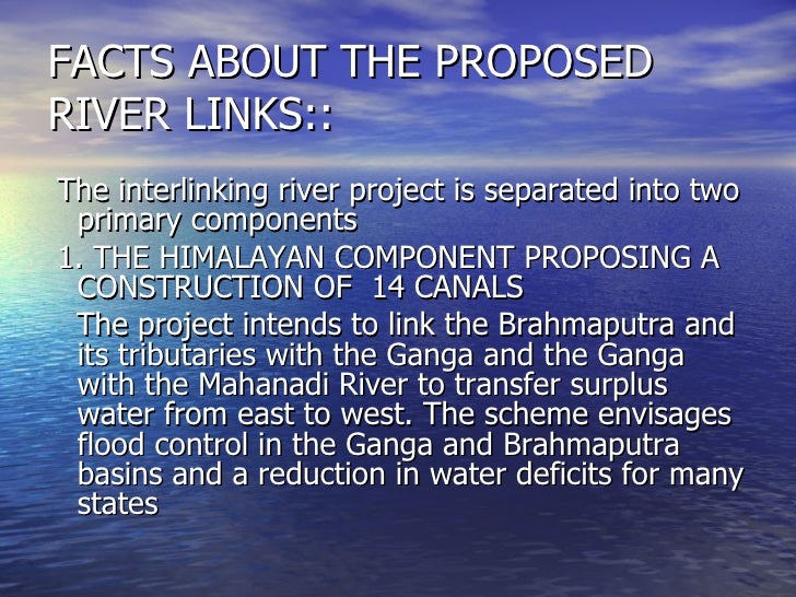 interlinking of rivers The interlinking of indian rivers: some questions on the scientific, economic and environmental dimensions of the proposal by jayanta bandyopadhyay and. interlinking of rivers The interlinking of indian rivers: some questions on the scientific, economic and environmental dimensions of the proposal by jayanta bandyopadhyay and.