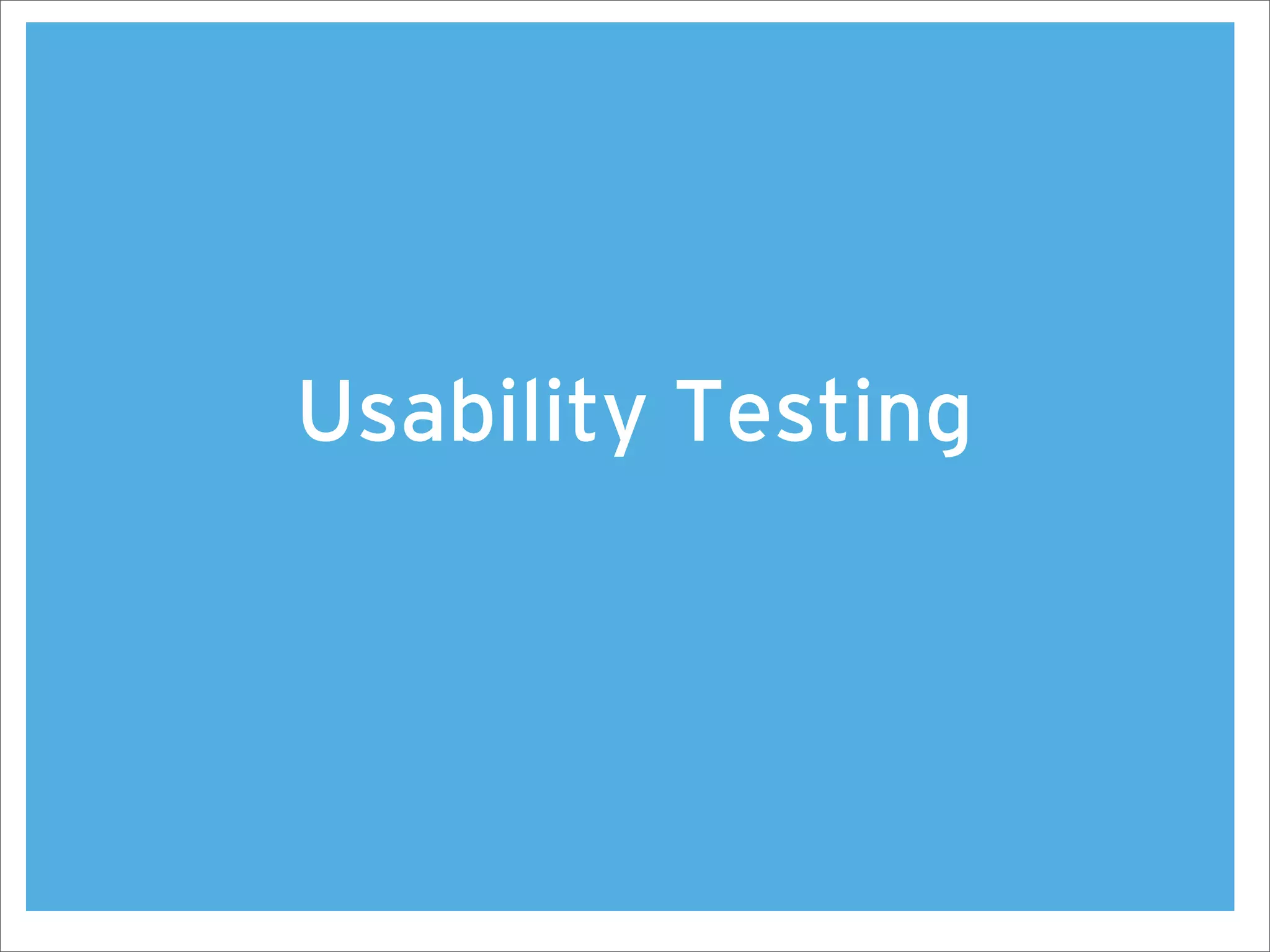 Usability Testing
 
