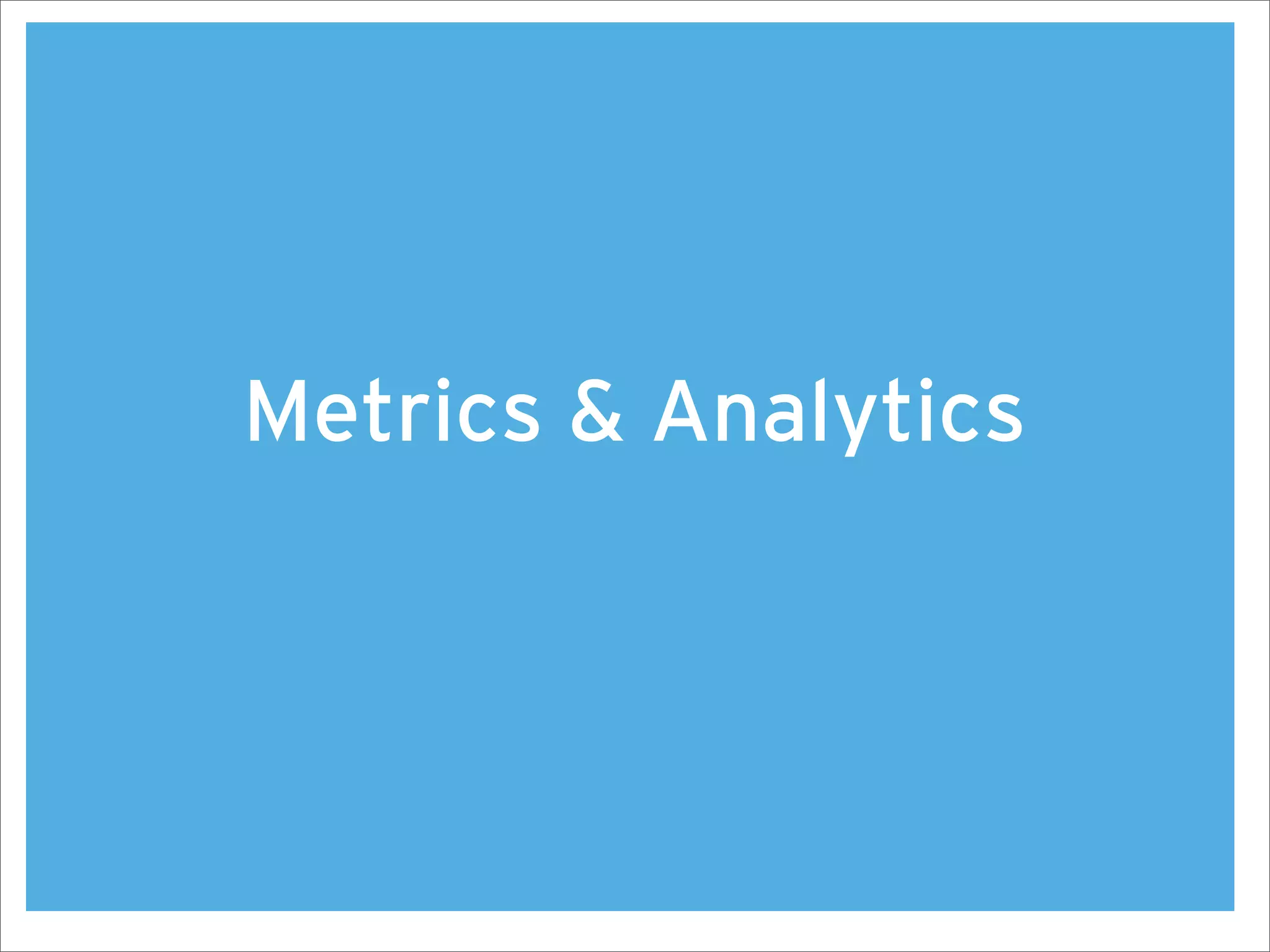 Metrics & Analytics
 