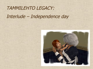 TAMMILEHTO LEGACY: Interlude – Independence day 