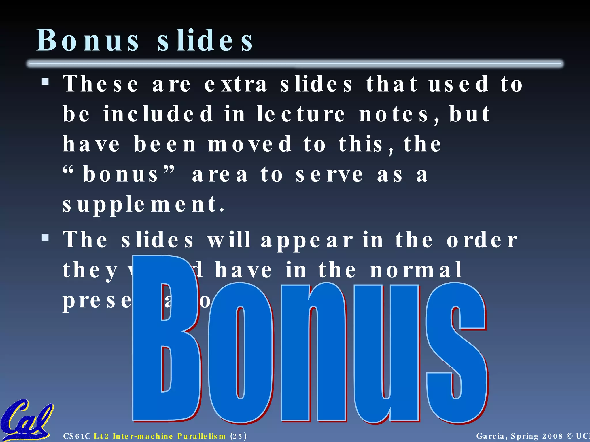 Bonus slides These are extra slides that used to be included in lecture notes, but have been moved to this, the “bonus” area to serve as a supplement. The slides will appear in the order they would have in the normal presentation Bonus 