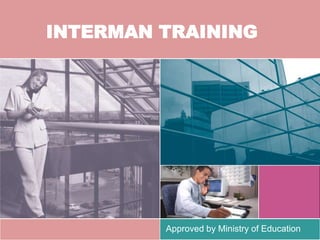 INTERMAN TRAINING  Approved by Ministry of Education 