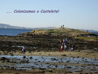 … .. Colonizamos o Castelete! 