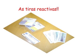 As tiras reactivas!! 
