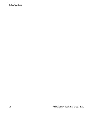 Before You Begin
xii PB50 and PB51 Mobile Printer User Guide
 