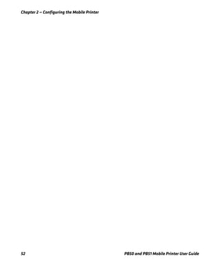 Chapter 2 — Configuring the Mobile Printer
52 PB50 and PB51 Mobile Printer User Guide
 