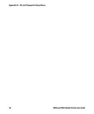 Appendix B — IPL and Fingerprint Setup Menus
78 PB50 and PB51 Mobile Printer User Guide
 