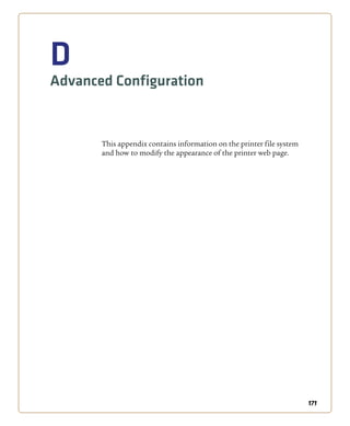 171
D
Advanced Configuration
This appendix contains information on the printer file system
and how to modify the appearance of the printer web page.
 