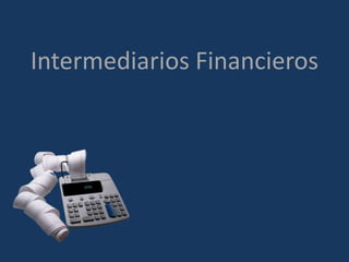 Intermediarios Financieros
 