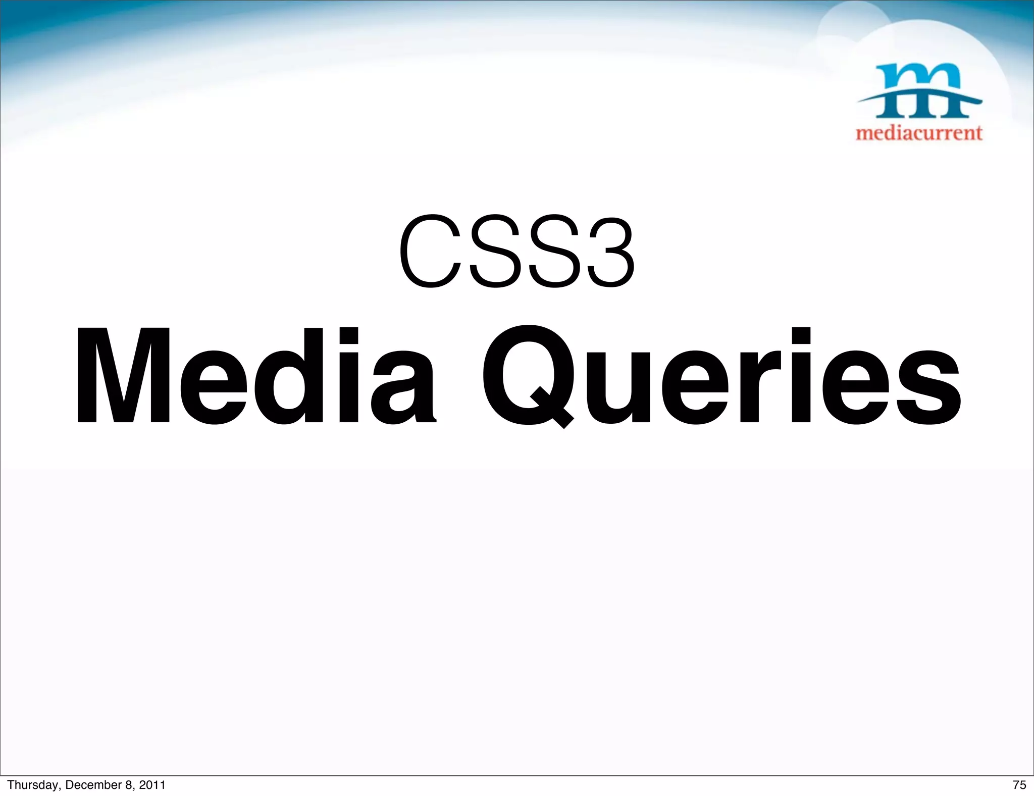 CSS3 Media Queries Thursday, December 8, 2011 75 
