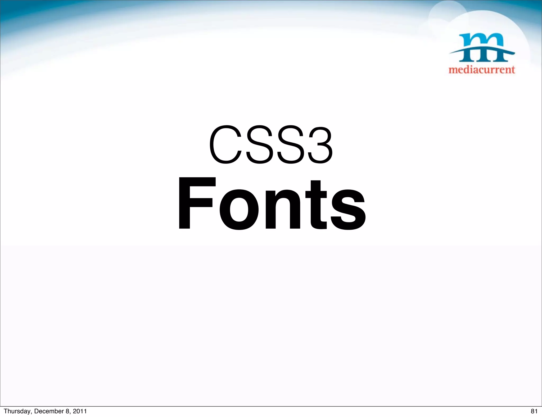 CSS3 Fonts Thursday, December 8, 2011 81 