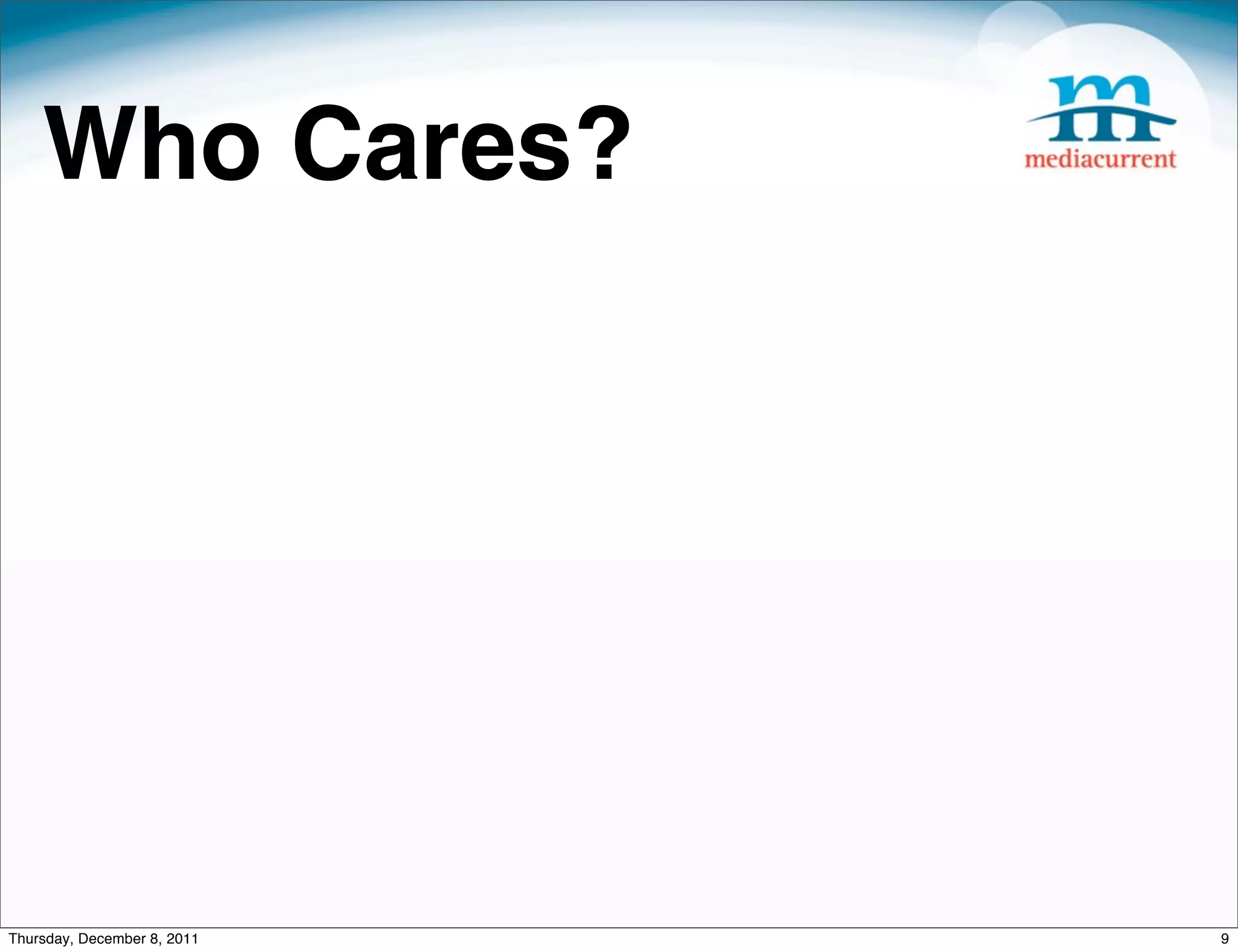 Who Cares? Thursday, December 8, 2011 9 