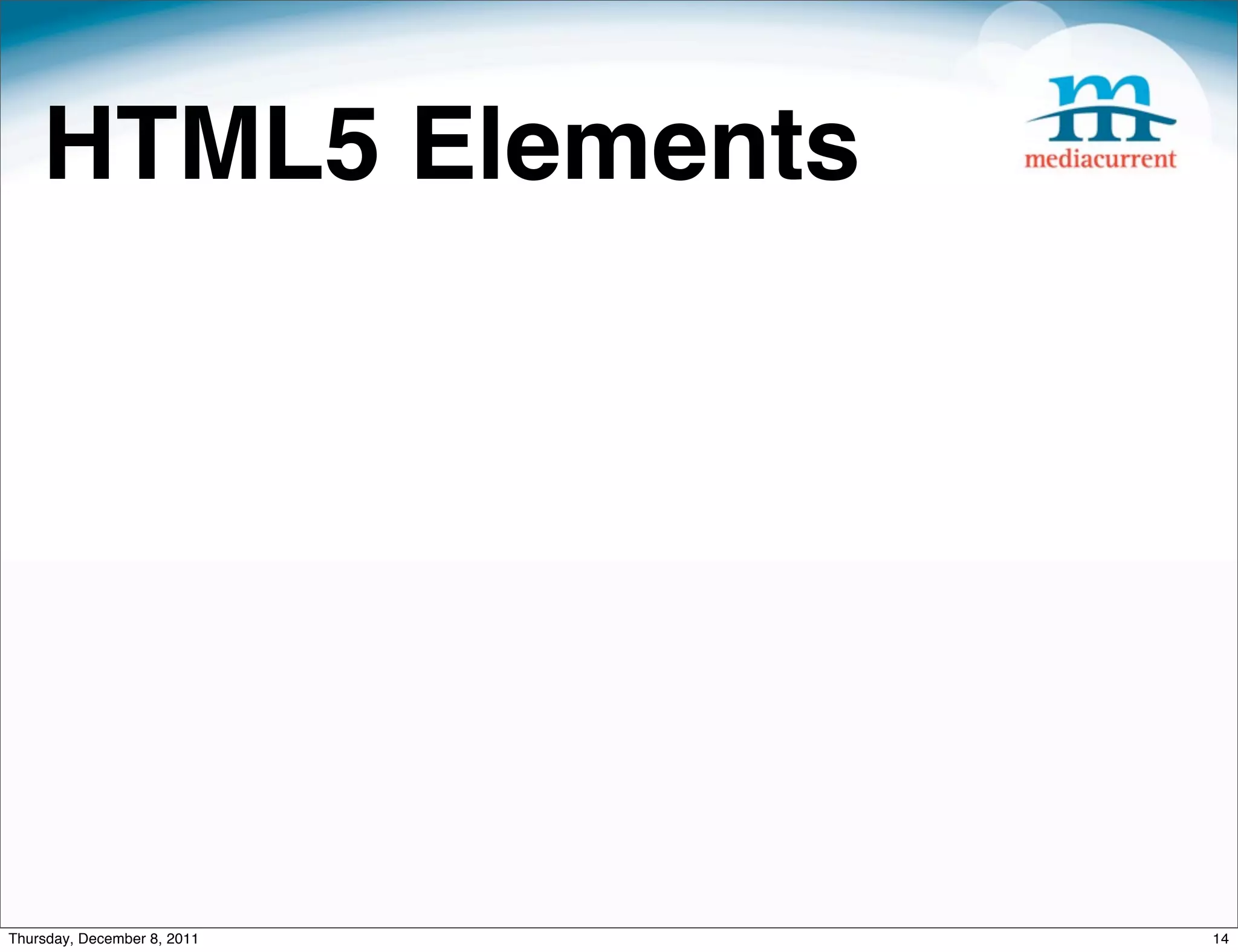 HTML5 Elements Thursday, December 8, 2011 14 