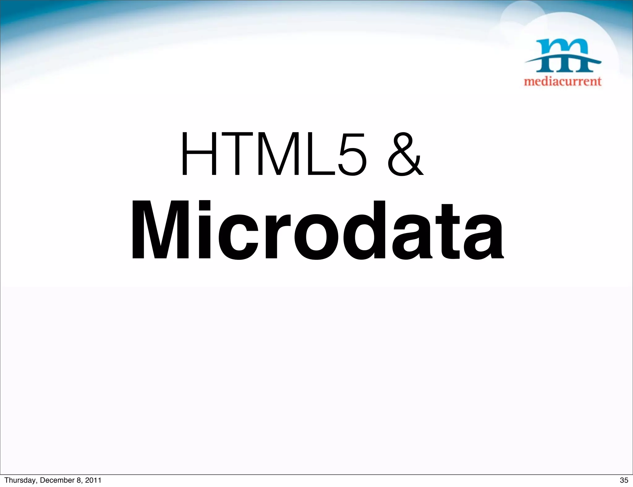 HTML5 & Microdata Thursday, December 8, 2011 35 