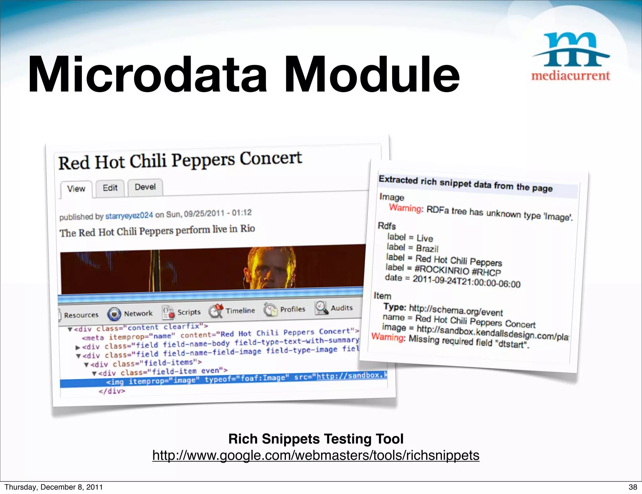 Microdata Module Rich Snippets Testing Tool http://www.google.com/webmasters/tools/richsnippets Thursday, December 8, 2011 38 