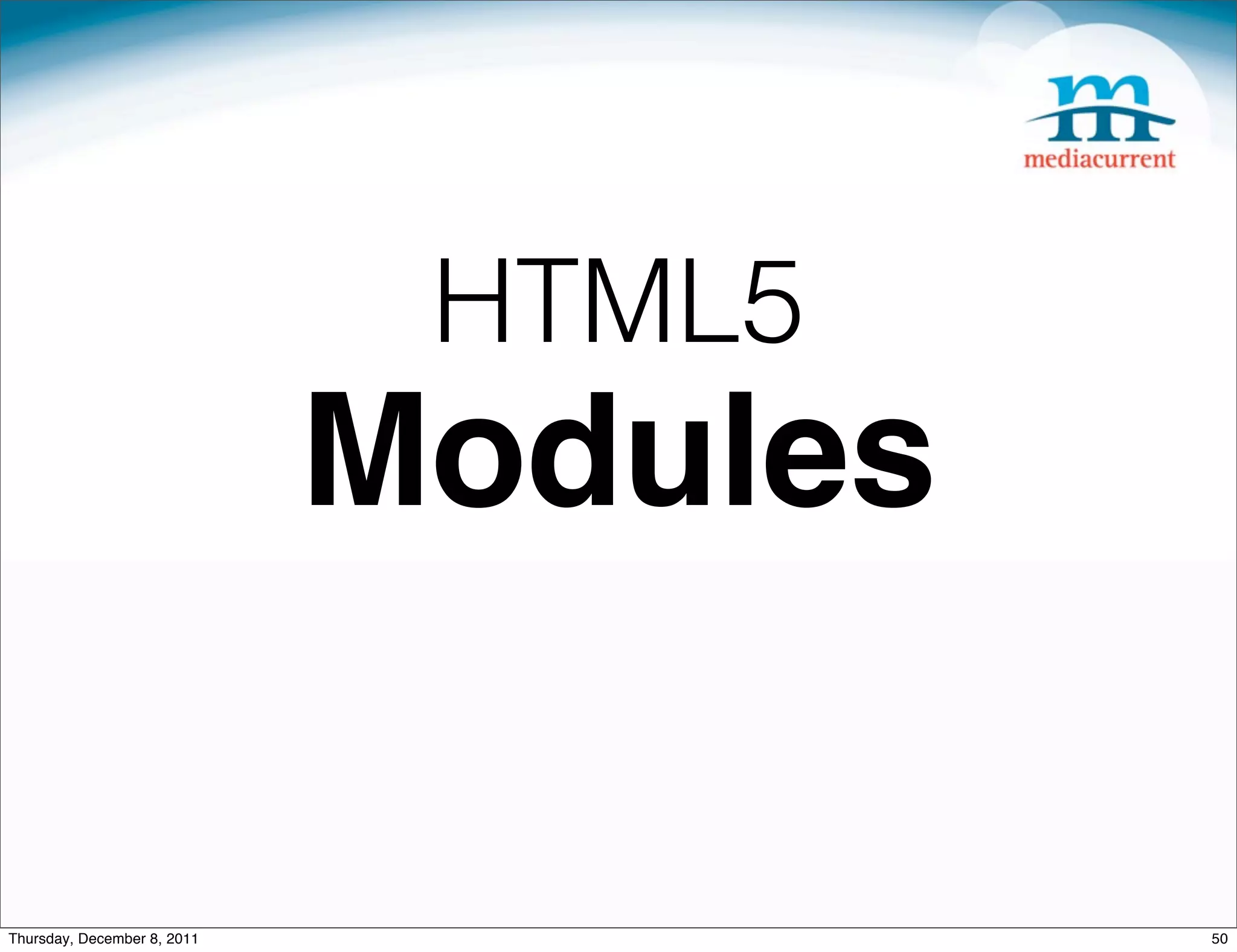 HTML5 Modules Thursday, December 8, 2011 50 