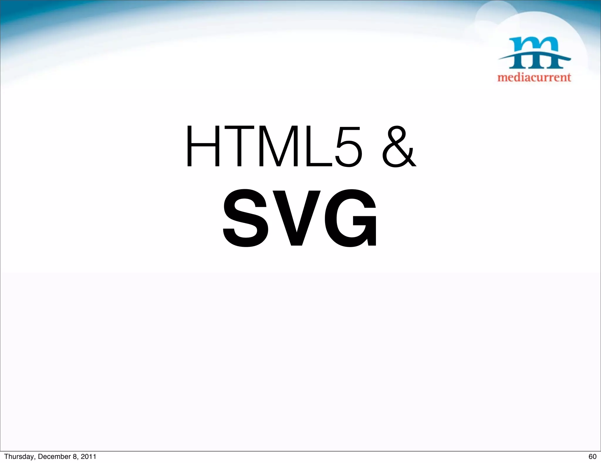 HTML5 & SVG Thursday, December 8, 2011 60 