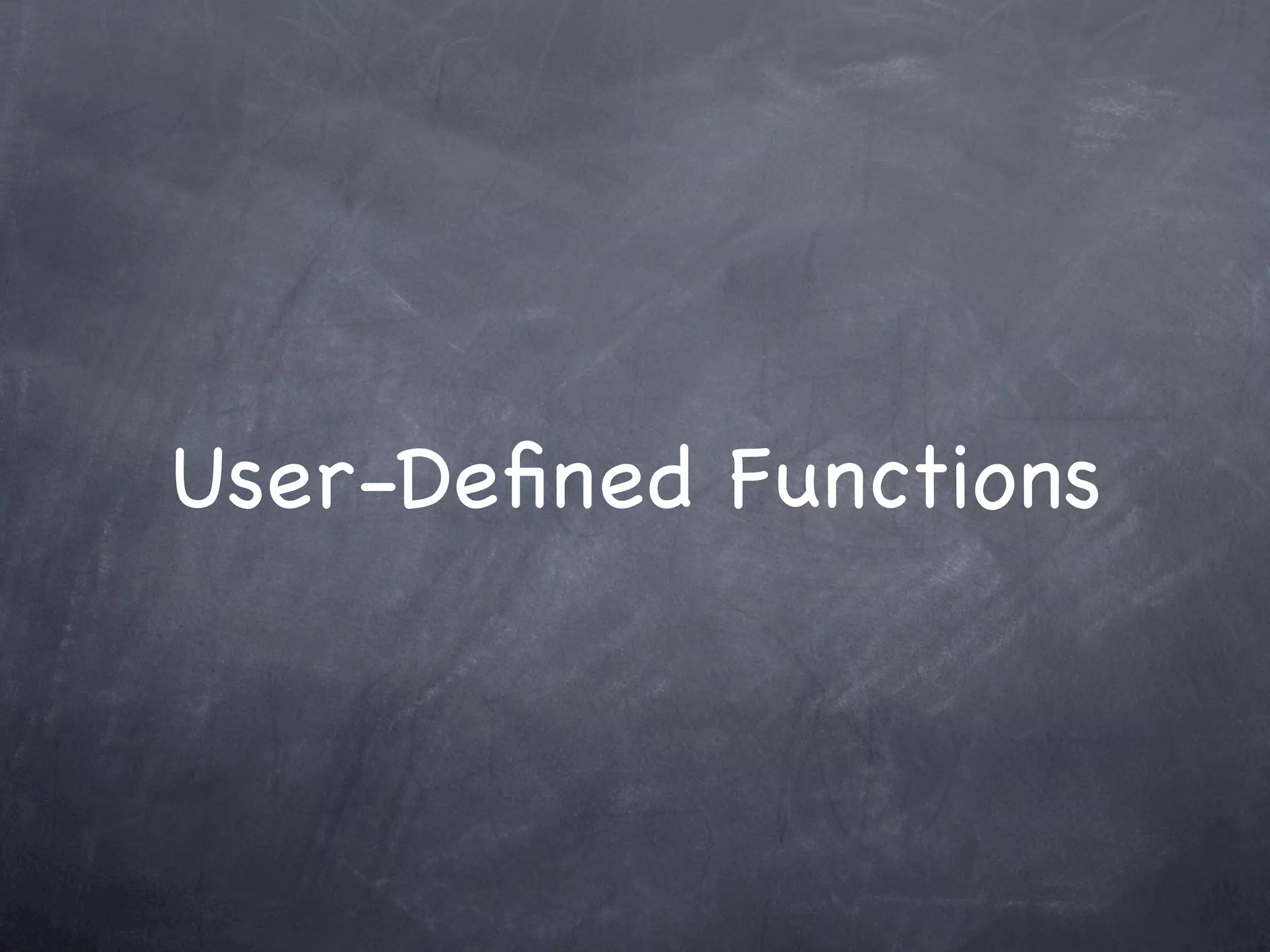 User-Deﬁned Functions
 