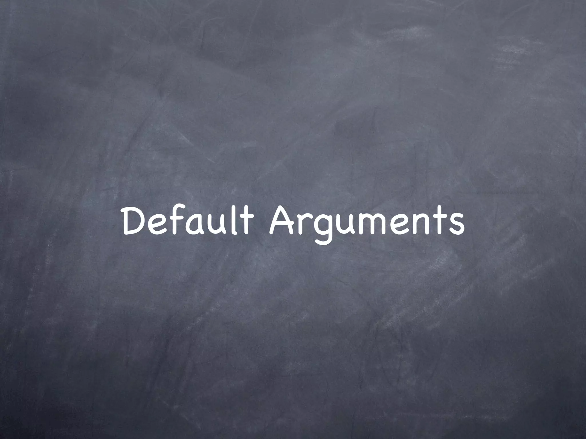 Default Arguments
 