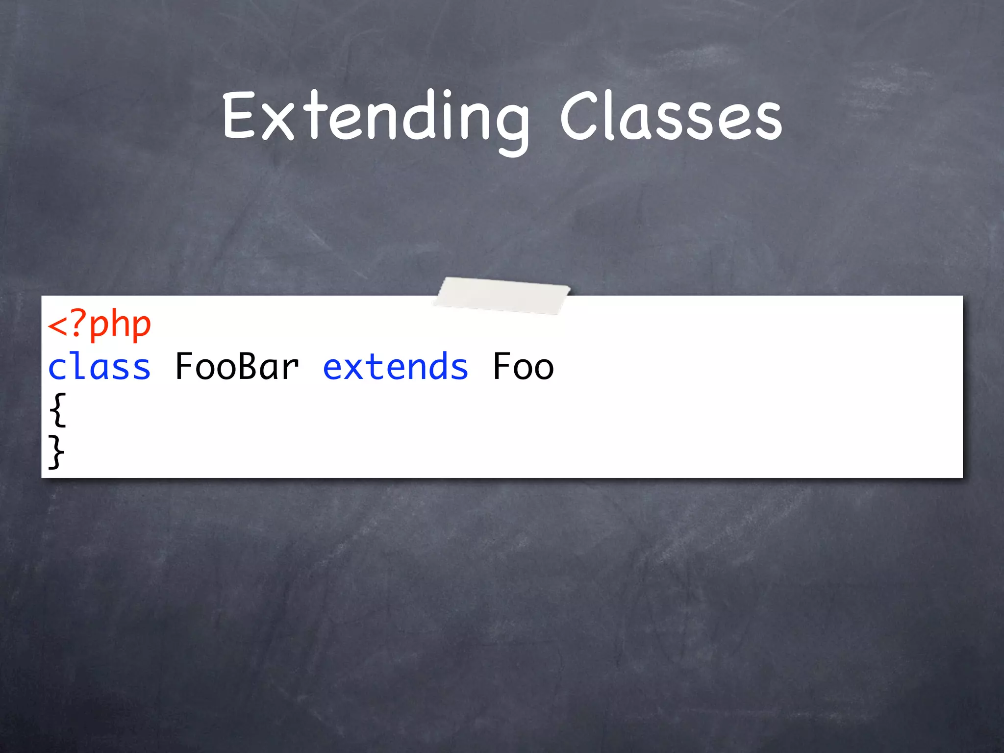 Extending Classes

<?php
class FooBar extends Foo
{
}
 