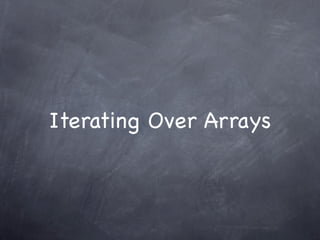 Iterating Over Arrays
 