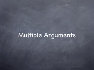 Multiple Arguments
 