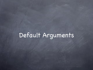 Default Arguments
 