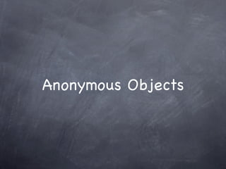 Anonymous Objects
 