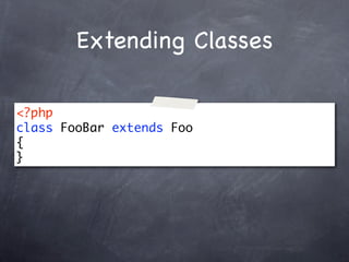 Extending Classes

<?php
class FooBar extends Foo
{
}
 