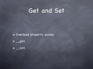 Get and Set


Overload property access

__get

__set
 