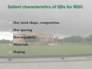    Dot sized shape, composition

   Dot spacing

   Dot regularity

   Materials

   Doping
 