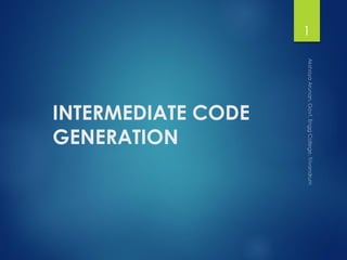 INTERMEDIATE CODE
GENERATION
1
 