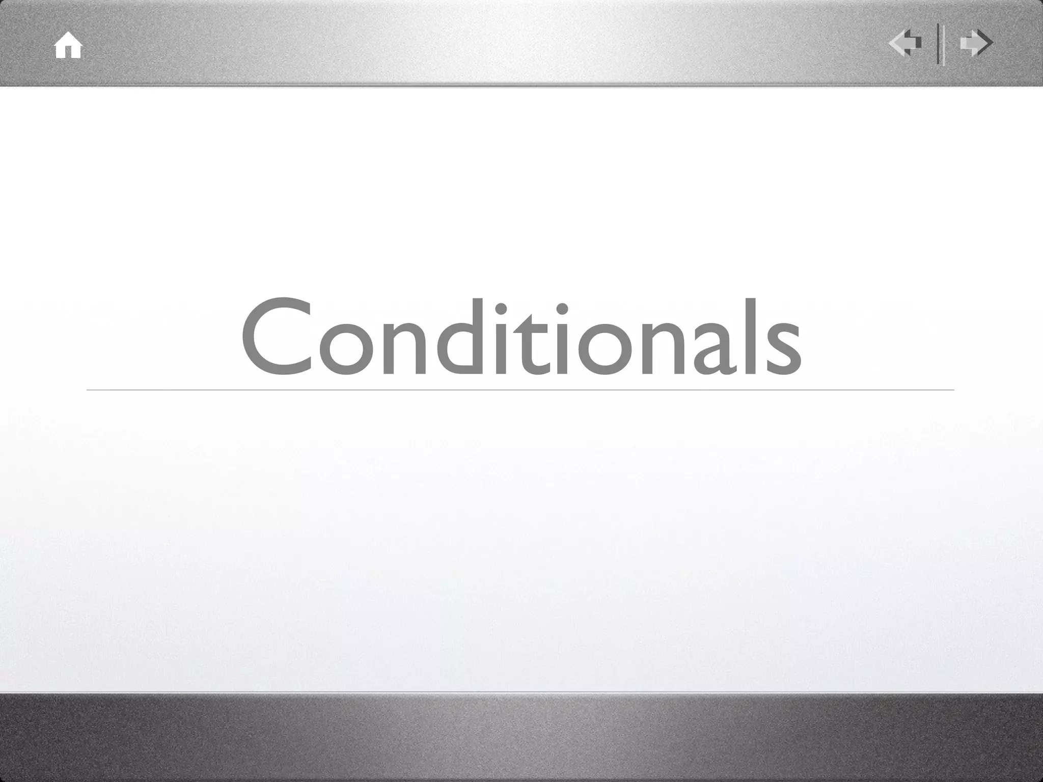 Conditionals

 