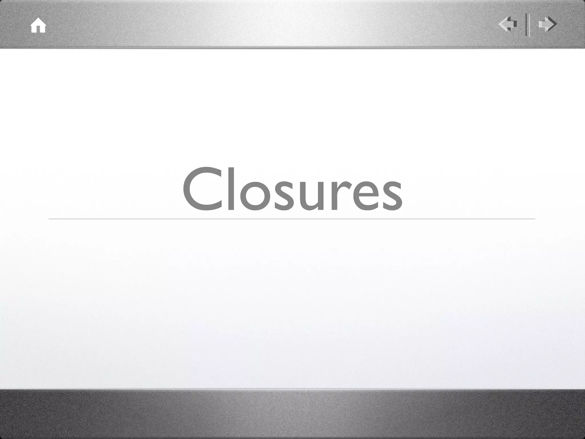 Closures

 