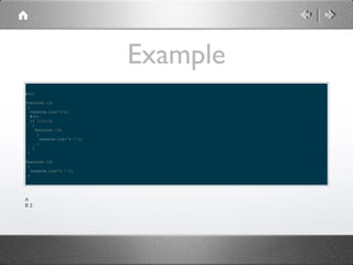 Example
A();
function A()
{
console.log('A');
B();
if (!true)
{
function B()
{
console.log('B 2');
}
}
}
function B()
{
console.log('B 1');
}

A
B2

 