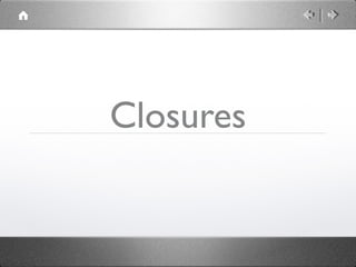 Closures

 