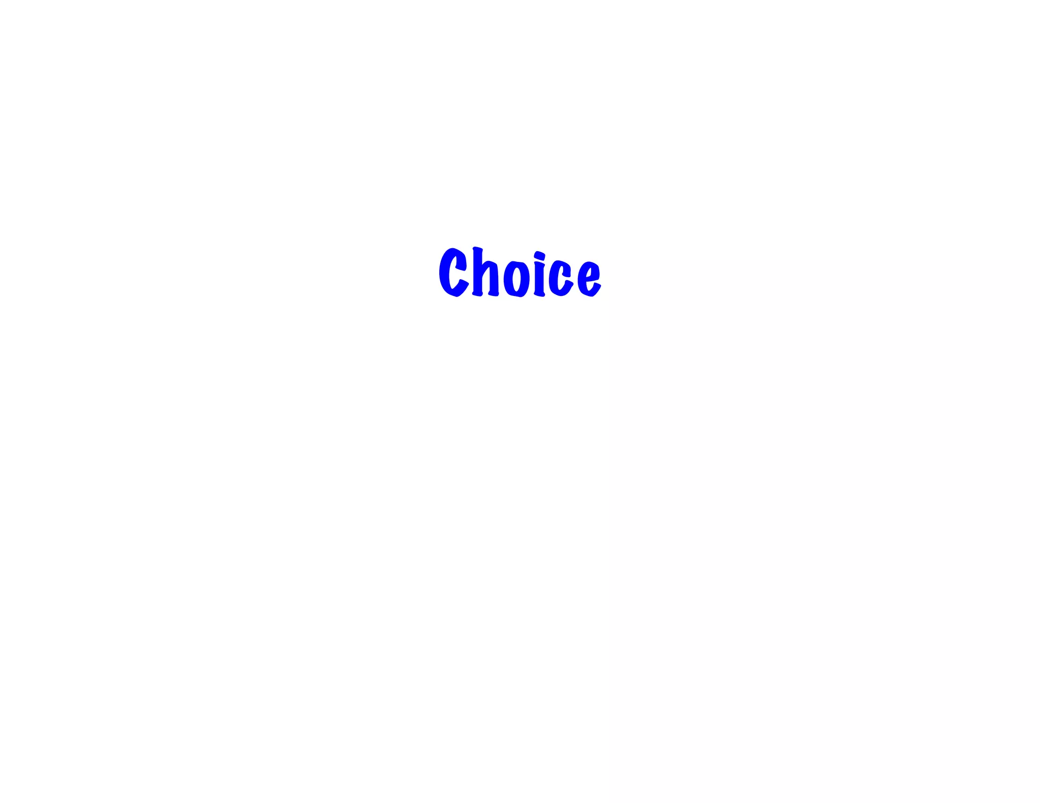 Choice
 