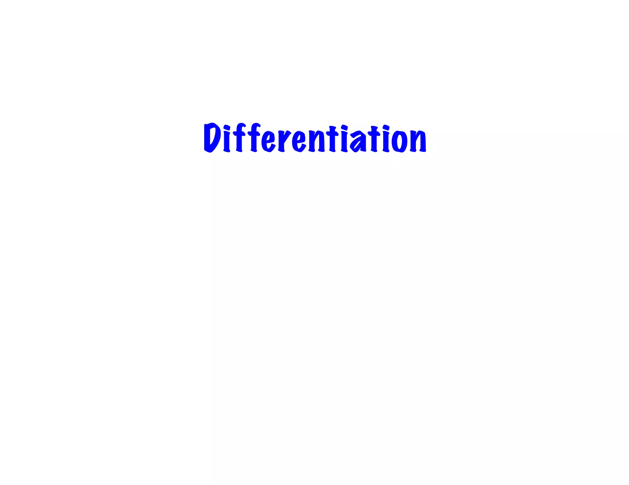 Differentiation
 