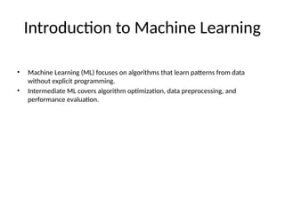 Machine Learning (ML) focuses on algorithms that learn patterns from ...