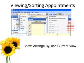 Viewing/Sorting Appointments
View, Arrange By, and Current View
 