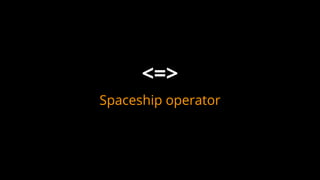 Spaceship operator
<=>
 