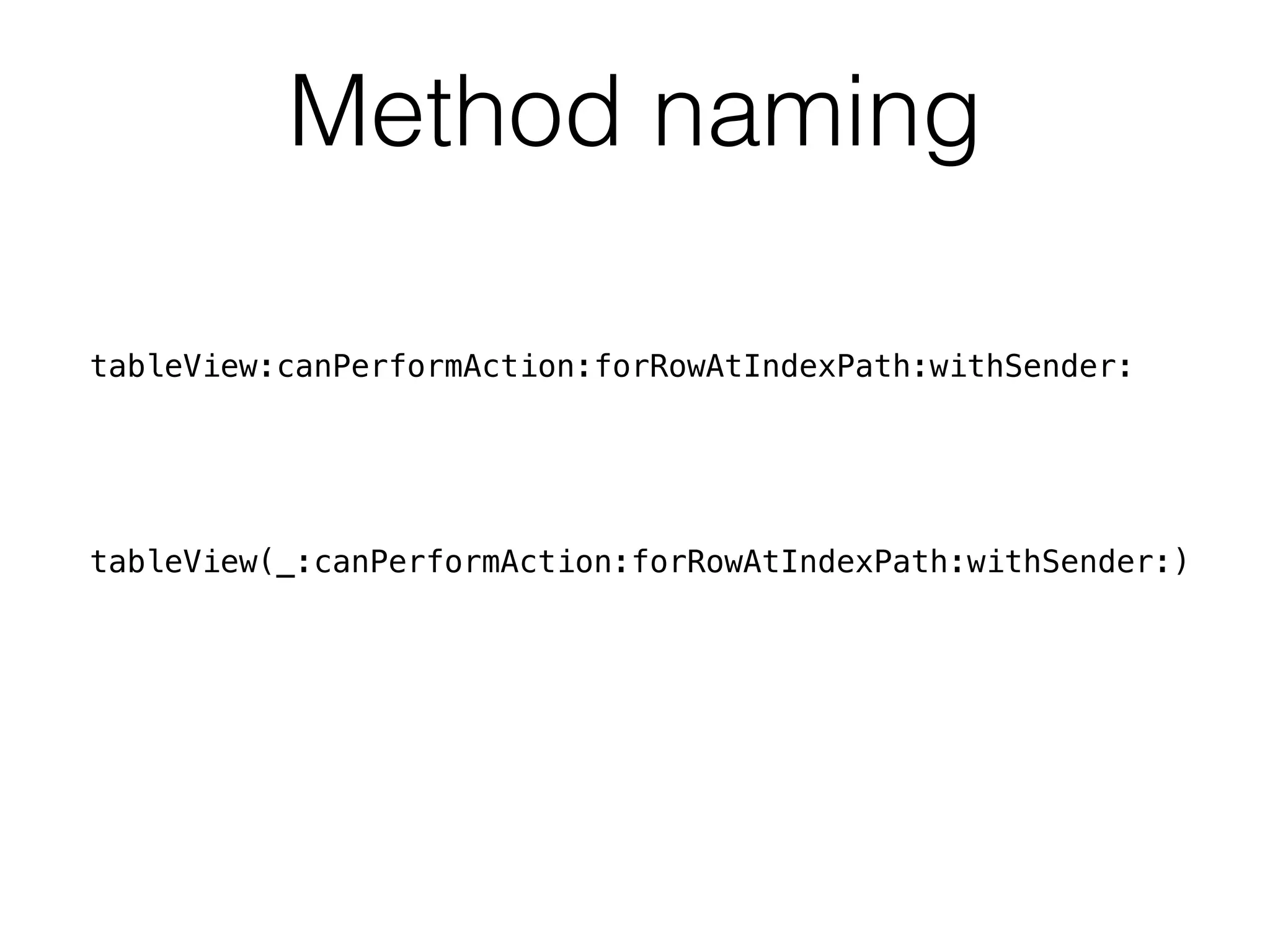 Method naming 
tableView:canPerformAction:forRowAtIndexPath:withSender: 
tableView(_:canPerformAction:forRowAtIndexPath:withSender:) 
 