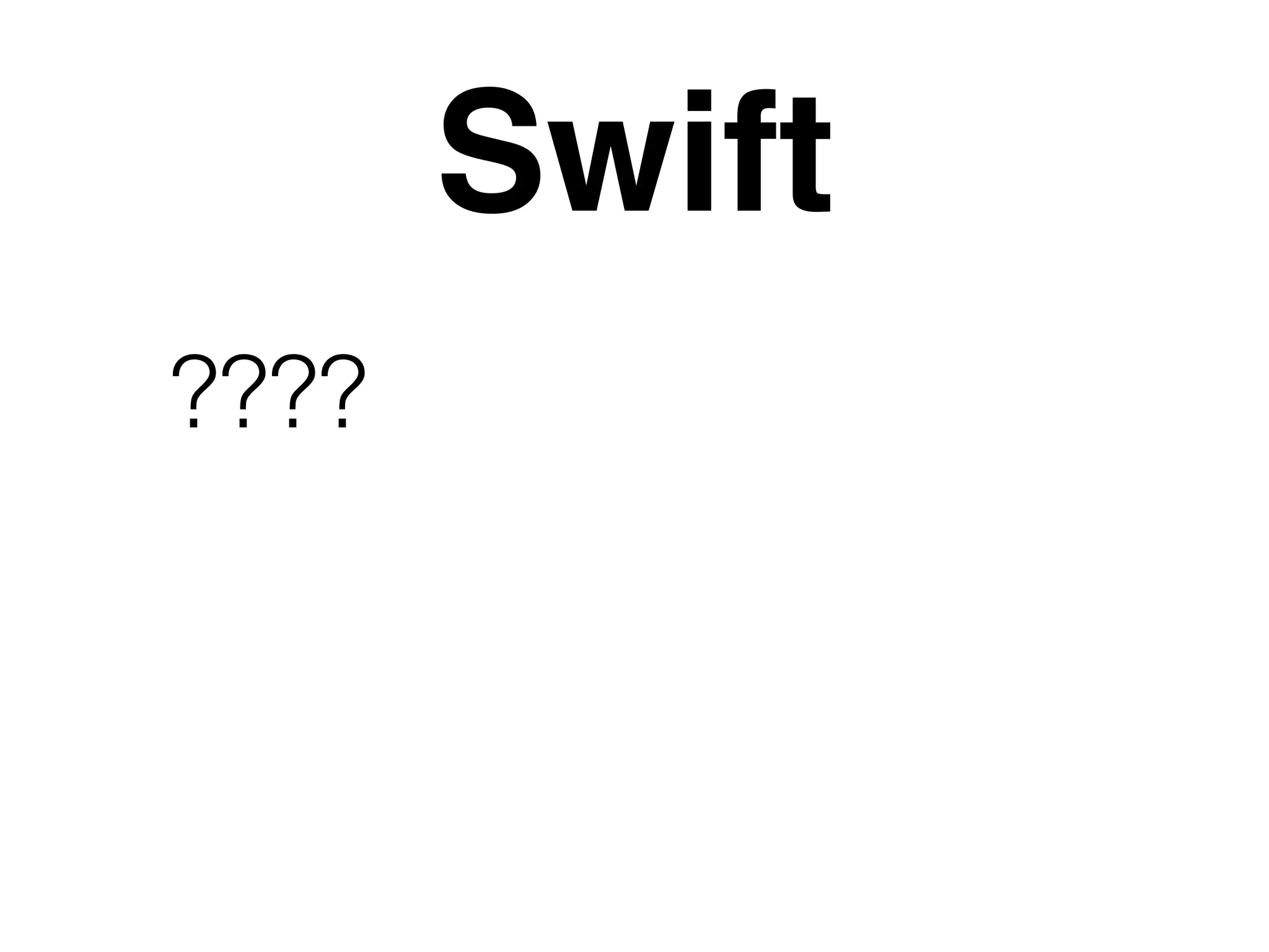 Swift 
???? 
 