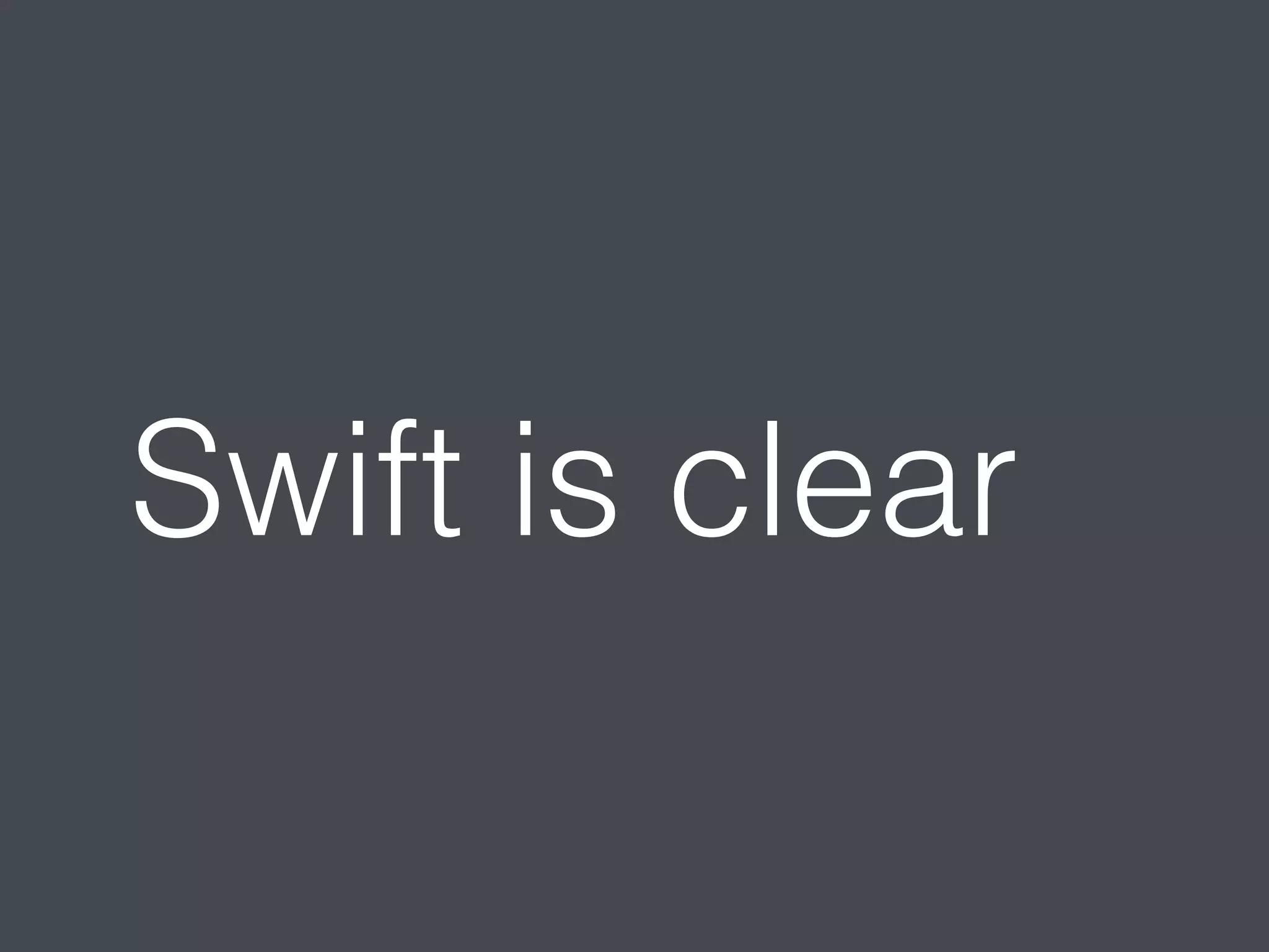 Swift is clear 
 