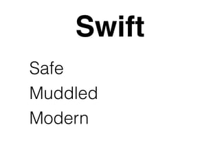 Swift 
Safe 
Muddled 
Modern 
 